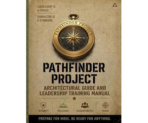 Pathfinder Project Architectural Guide, Leadership Training Manual and H.O.N.O.R. Community Building Template