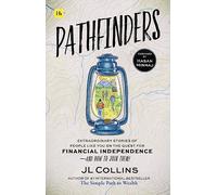 Pathfinders: Extraordinary Stories of Real People on the Quest for Financial Independence - And How You Can Join Them!