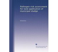 Pathogen risk assessment for land application of municipal sludge: Volume 2