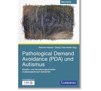 Pathological Demand Avoidance (PDA) und Autismus: Abwehr- und Vermeidungsverhalten multiperspektivisch betrachtet