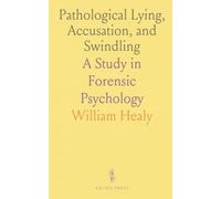 Pathological Lying, Accusation, and Swindling: A Study in Forensic Psychology