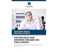 PATHOLOGIE DER INNEREN ORGANE BEI ZWILLINGEN: DIAGNOSE, BEHANDLUNG UND REHABILITATION Monographie