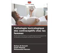 Pathologie toxicologique des contraceptifs chez les femmes: Étude expérimentale sur la pathologie toxicologique des composés contraceptifs utilisés par les femmes