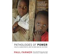 Pathologies of Power: Health, Human Rights, and the New War on the Poor: 4 (California Series in Public Anthropology)