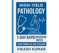 Pathology in 24 Hours: Ultimate Quick Revision Notes for Medical Exams: 1-Day Pathology Revision Handbook: Fast, High-Yield Notes for MBBS/MD Students (Exam-Ready Medical Notes Series)
