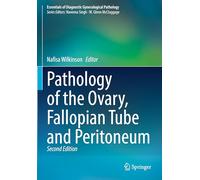 Pathology of the Ovary, Fallopian Tube and Peritoneum (Essentials of Diagnostic Gynecological Pathology)