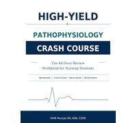 Pathophysiology Crash Course: High-Yield Review for Nursing Students With Limited Study Time