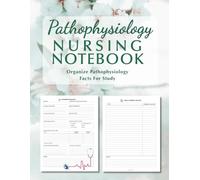 Pathophysiology Nursing Notebook: Organize Pathophysiology Facts for Study