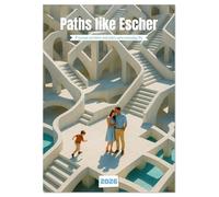 Paths like Escher (Wall Calendar 2026 DIN A3 portrait), CALVENDO 12 Month Wall Calendar: Surreal dream worlds that invite you to get lost and marvel - impossible perspectives full of magic