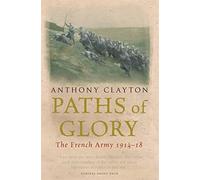 Paths of Glory: The French Army, 1914-18 (W&N Military)