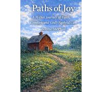 Paths of Joy: A 31-Day Journey of Faith, Comfort, and God’s Faithful Care