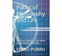 Paths of Philosophy and Life: An Essay on Being -in-the-World and on the World to Come (Filosofia)