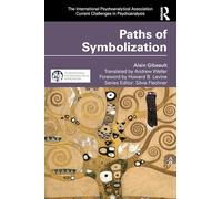Paths of Symbolization (The International Psychoanalytical Association Current Challenges in Psychoanalysis)