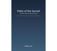 Paths of the Sacred: A Global History of Faith and Power