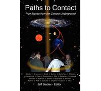 Paths to Contact: True Stories from the Contact Underground: Volume 1