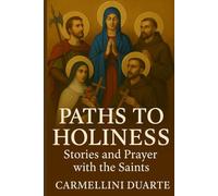 Paths to Holiness: Stories and Prayers with the Saints (Religiões do Mundo)