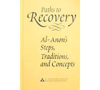 Paths to Recovery: Al-Anon's Steps, Traditions and Concepts
