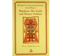 Paths to Transcendence : According to Shankara, Ibn Arabi, and Meister Eckhart [Paperback] [Jan 01, 2009] Reza Shah-Kazemi