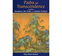 Paths to Transcendence: According to Shankara Ibn Arabi Meister Eckhart (Spiritual Masters. East and West)