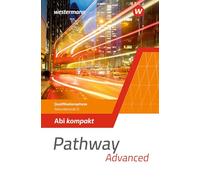 Pathway Advanced. Qualifikationsphase Sekundarstufe II. Abi kompakt. Nordrhein-Westfalen / Nord 2024: Ausgabe 2024 - Sekundarstufe 2
