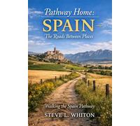 Pathway Home: SPAIN - The Roads Between Places: Walking the Spain Pathway