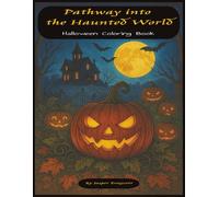 Pathway into the Haunted World: Halloween Coloring Book
