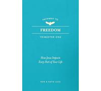 Pathway to Freedom (Trimester One): How Jesus Impacts Every Part of Your Life