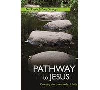 Pathway to Jesus: Crossing The Thresholds Of Faith