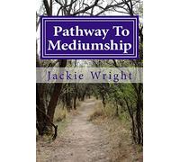 Pathway To Mediumship: a journey into mediumship with exercises