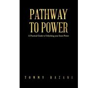 Pathway To Power: A Practical Guide to Unlocking your Inner Power