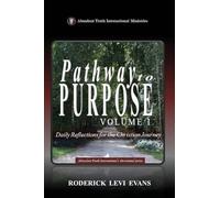 Pathway to Purpose (Volume I): Daily Reflections for the Christian Journey: 4 (Abundant Truth International's Devotional)