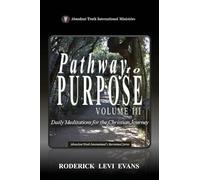 Pathway to Purpose (Volume III): Daily Meditations for the Christian Journey: 6 (Abundant Truth International's Devotional)