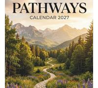 Pathways Calendar 2027: A Year of Scenic Trails, Peaceful Walks, and Inspiring Journeys
