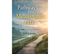 Pathways for a Meaningful Life: A Gentle Ray for Living with Clarity (Path ways for a Meaningful Life part 1)