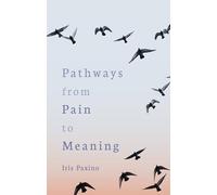 Pathways from Pain to Meaning: Short Thoughts on Pain in History and Personal Development