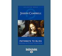 Pathways to Bliss: Mythology and Personal Transformation: Mythology and Personal Transformation (Easyread Large Edition)