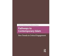 Pathways to Contemporary Islam: New Trends in Critical Engagement