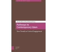 Pathways to Contemporary Islam: New Trends in Critical Engagement (Religion and Society in Asia)