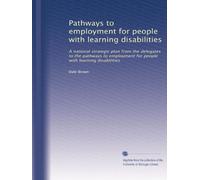 Pathways to employment for people with learning disabilities: A national strategic plan from the delegates to the pathways to employment for people with learning disabilities