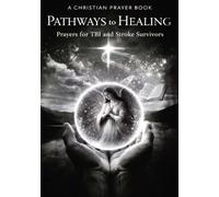 PATHWAYS to HEALING, Christian Prayer Book: for TBI and Stroke Survivors: 5 (HEADFIRST REHAB)
