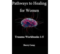 Pathways to Healing for Women: Trauma Workbooks 1-5