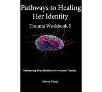 Pathways to Healing Her Identity: Trauma Workbook 5 (Pathways to Healing Trauma Workbooks)