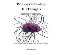 Pathways to Healing His Thoughts: Trauma Workbook 4 (Pathways to Healing Trauma Workbooks)