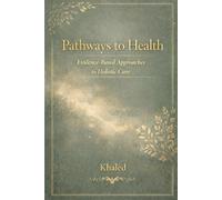 Pathways to Health:Evidence-Based Approaches to Holistic Care (Holistic Living Series)