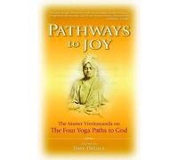 Pathways to Joy: Master Vivekananda on the Yoga Paths to God