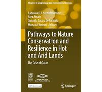 Pathways to Nature Conservation and Resilience in Hot and Arid Lands: The Case of Qatar (Advances in Geographical and Environmental Sciences)