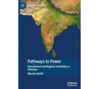Pathways to Power: Recruitment and Regime Instability in Pakistan (Politics of South Asia)