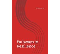 Pathways to Resilience: A practical way to strengthen resilience, heal from emotional distress, recover from addictive behaviors, support change, and build healthy relationships.