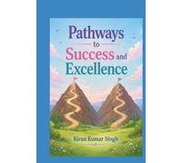 Pathways to Success and Excellence: 16 True Inspirational Stories