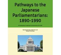 Pathways to the Japanese Parliamentarians: 1890-1990: A Prosopograhy of Japanese Parliamentarians (N=5,580)